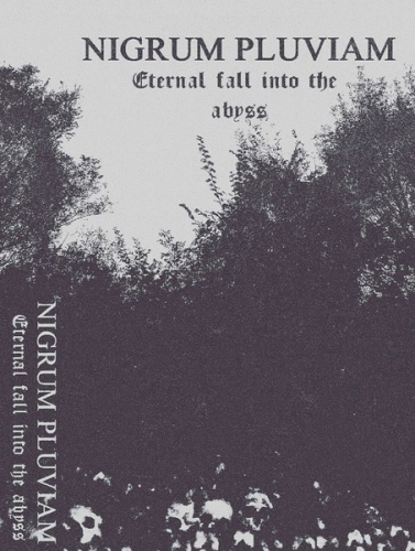 Nigrum Pluviam : Eternal Fall into the Abyss